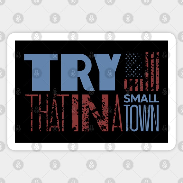 Try That In A Small Town Sticker by Zee Imagi